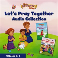 The_Beginner___s_Bible_Let___s_Pray_Together_Audio_Collection