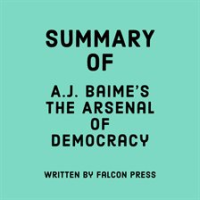 Summary_of_A_J__Baime_s_The_Arsenal_of_Democracy
