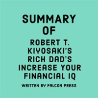 Summary_of_Robert_T__Kiyosaki_s_Rich_Dad_s_Increase_Your_Financial_IQ