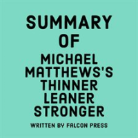 Summary_of_Michael_Matthews_s_Thinner_Leaner_Stronger