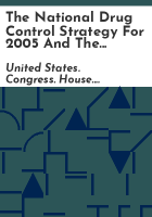 The_national_drug_control_strategy_for_2005_and_the_national_drug_control_budget_for_fiscal_year_2006